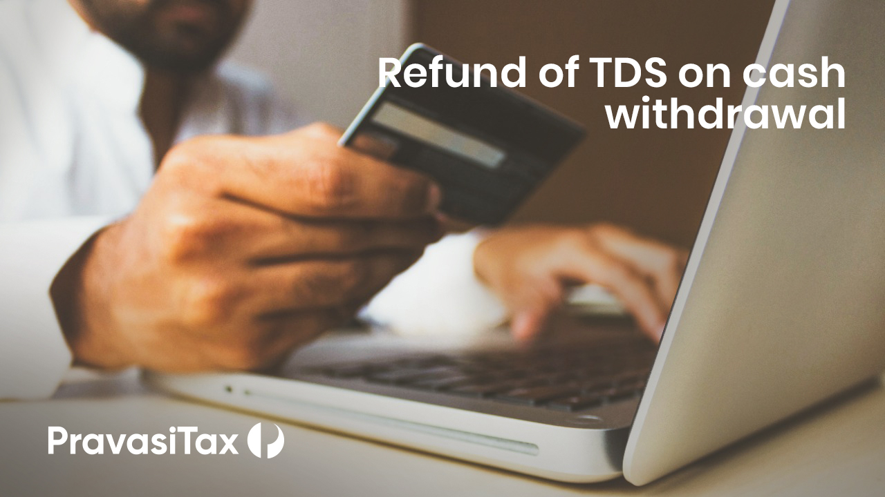 is-it-possible-to-claim-refund-of-tds-on-cash-withdrawal-under-new